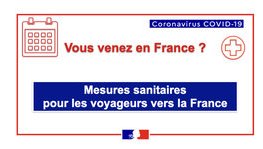 Covid-19 : Vous allez ou rentrez en France ? Voici ce qu'il faut (...)